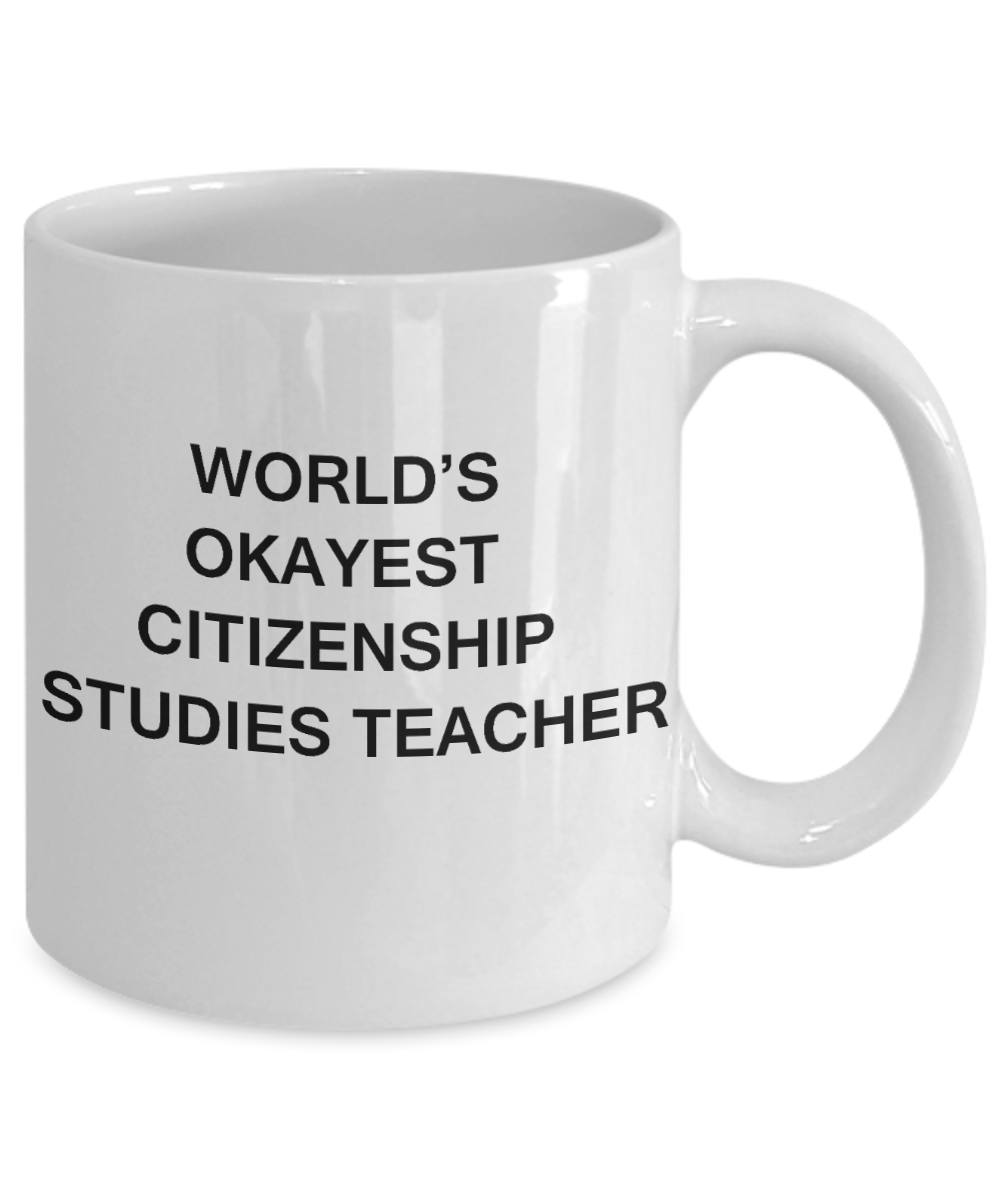 Gifts for cooperating teacher - World's Okayest Citizenship Studies Teacher - Porcelain White Funny Coffee Mug & Gifts for Teachers 11 OZ - Funny Gifts Ideas