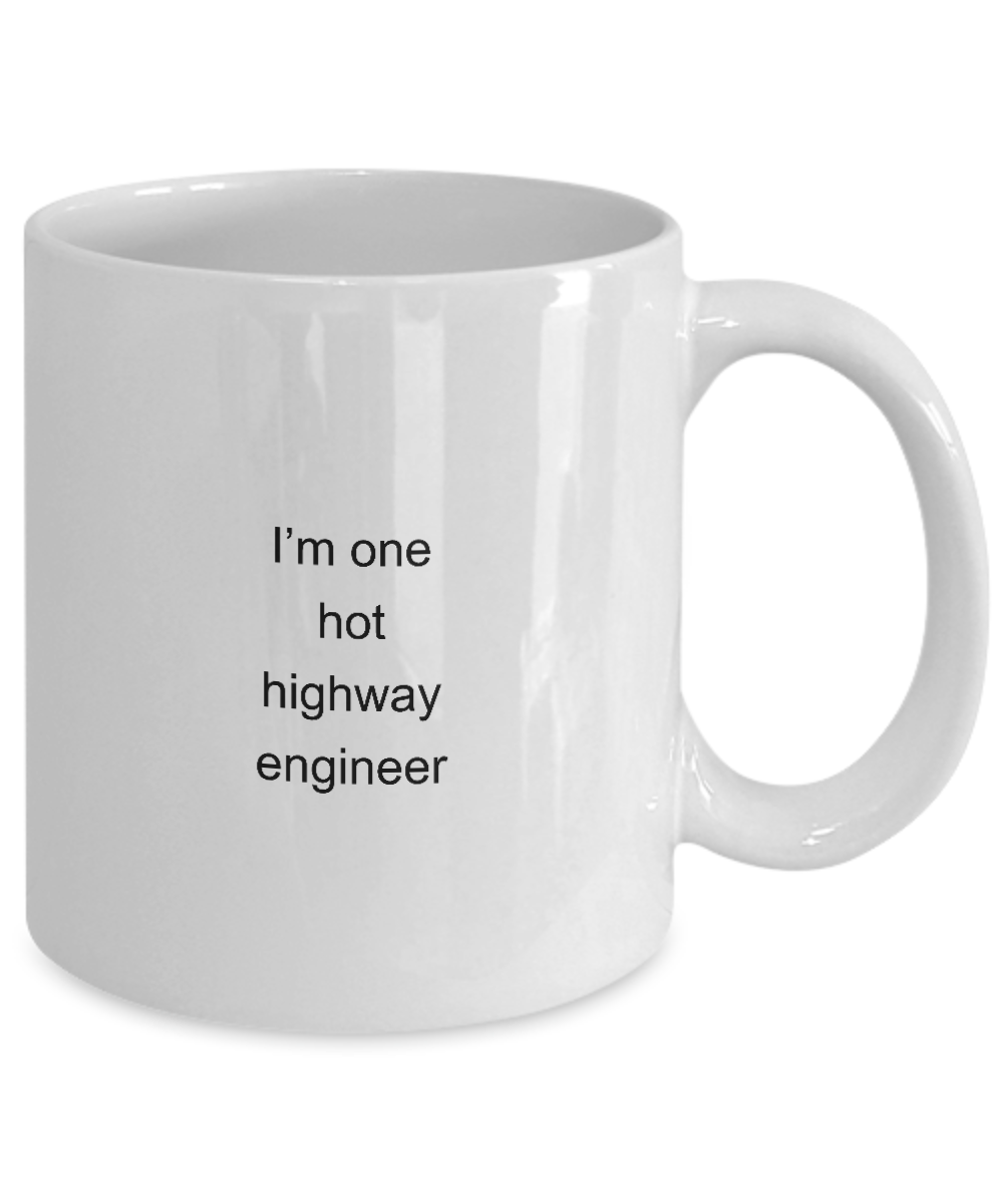 Highway Engineer Mug,I'm one hot highway engineer-White Coffee Mug 11 oz