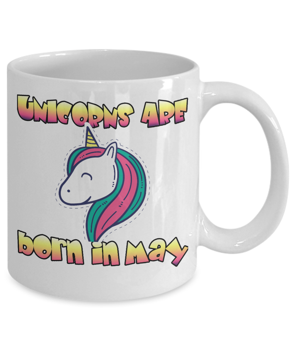 Unicorn Birthday Gift Coffee Mug, Unicorn Are Born In May- White Porcelain Coffee Mug 11 Oz Funny Quotes Coffee Mug