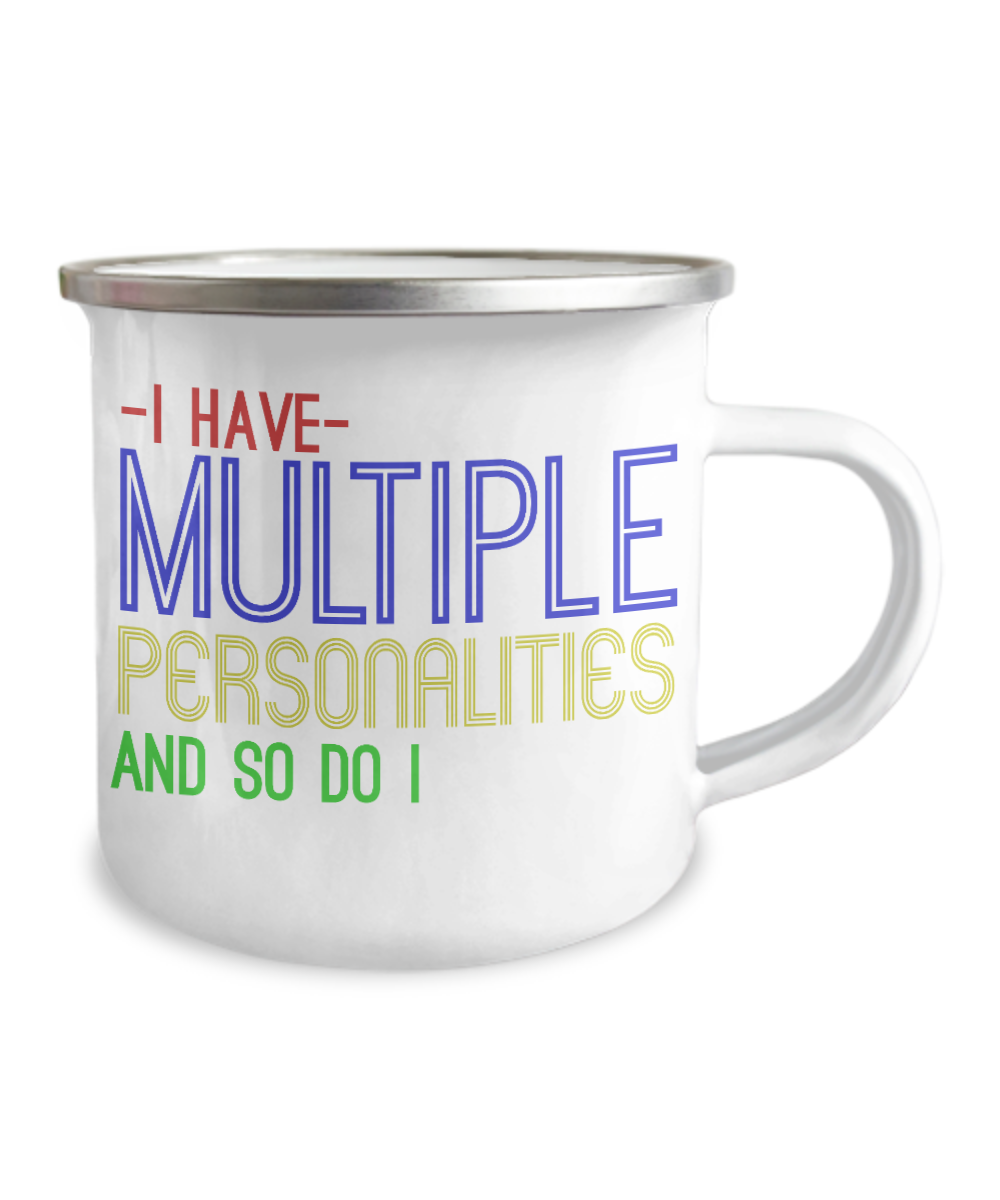 I Have Multiple Personalities And So Do I -12 Oz Stainless Steel Enamel Finish White Camper Funny Mug