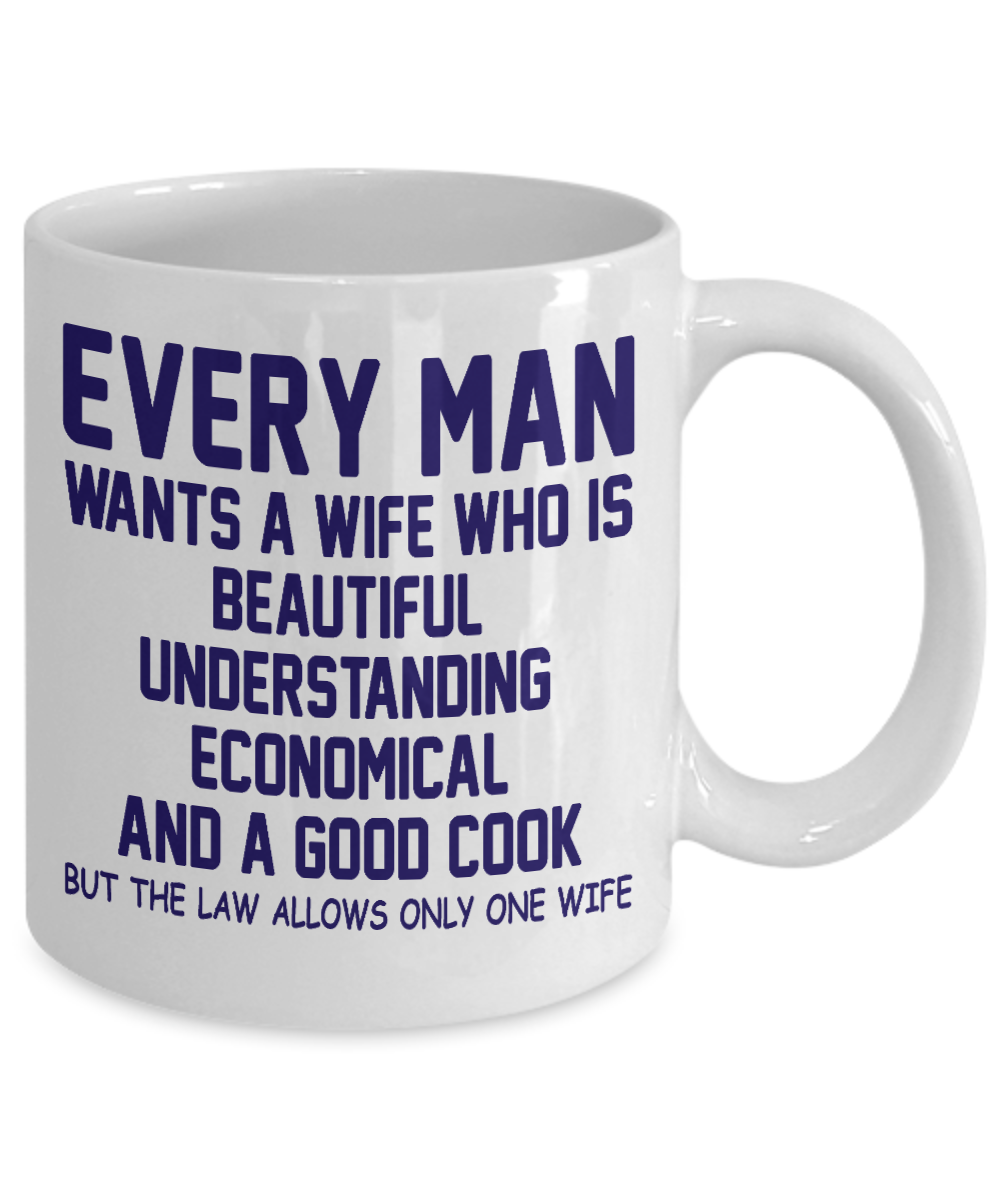 Wifey And Hubby Coffee Mug, Every Man Wants A Wife Who Is Beautiful Understanding Economical And A good Cook-White Porcelain Coffee Mug 11 oz
