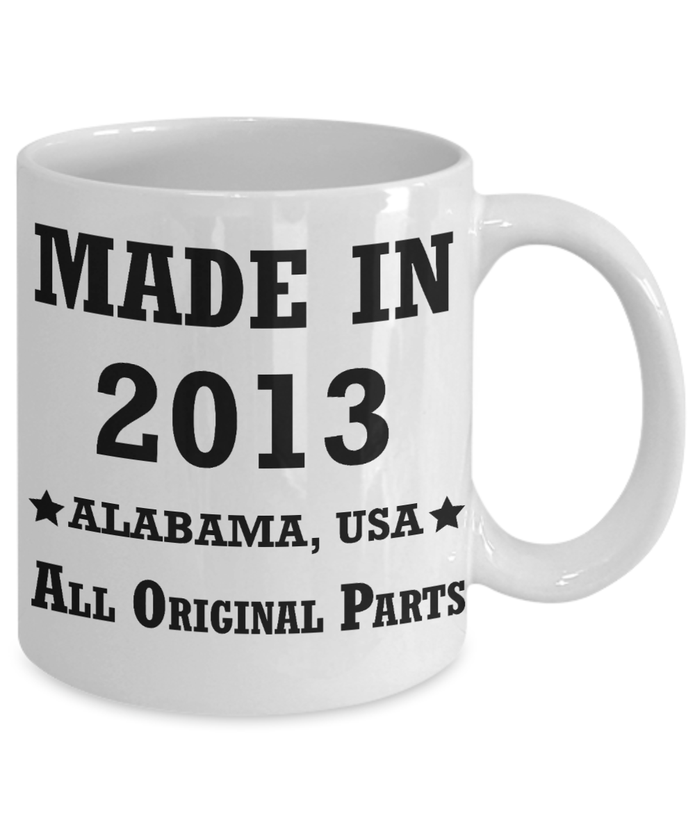 Inapropriate birthday gifts - Alabama Born 5th birthday gifts for men/women - Made in 2013 All Original Parts Alabama - Best 5th Birthday Gifts for family Ceramic Cup White, Funny Mugs Gift Ideas 11 Oz