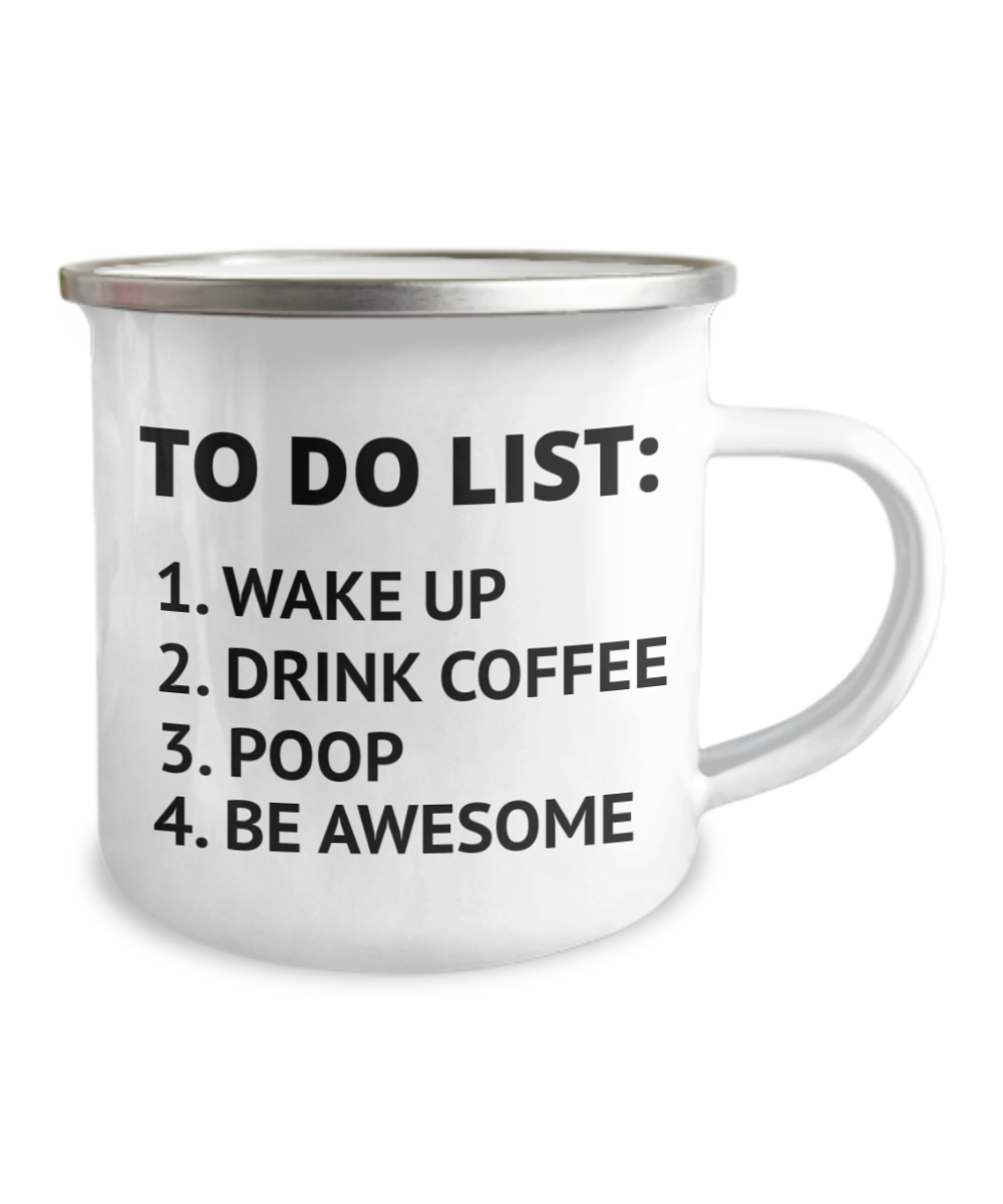 To Do List Coffee Mug, Wake Up, Drink Coffee, Poop, Be Awesome- 12 Oz Stainless Steel Enamel Finish White Camper Coffee Mug