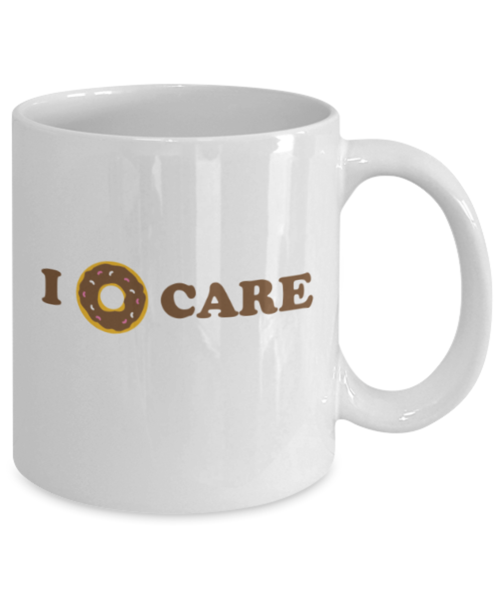 Beer Food Lovers mugs , I donut care - White Coffee Mug Porcelain Tea Cup 11 oz - Great Gift