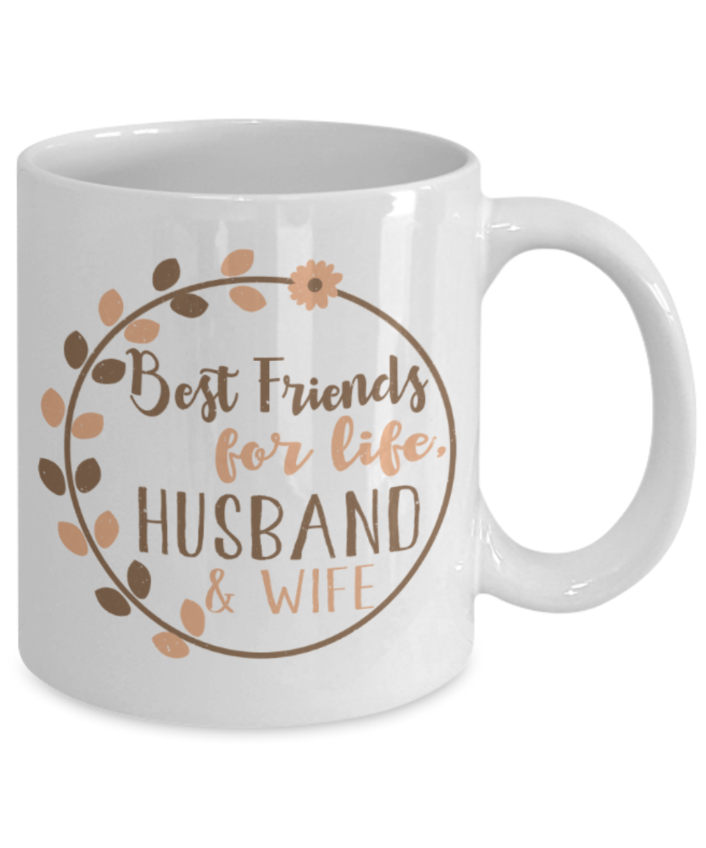 Best friends for life, Husband and wife - Funny White Porcelain Coffee 11 oz
