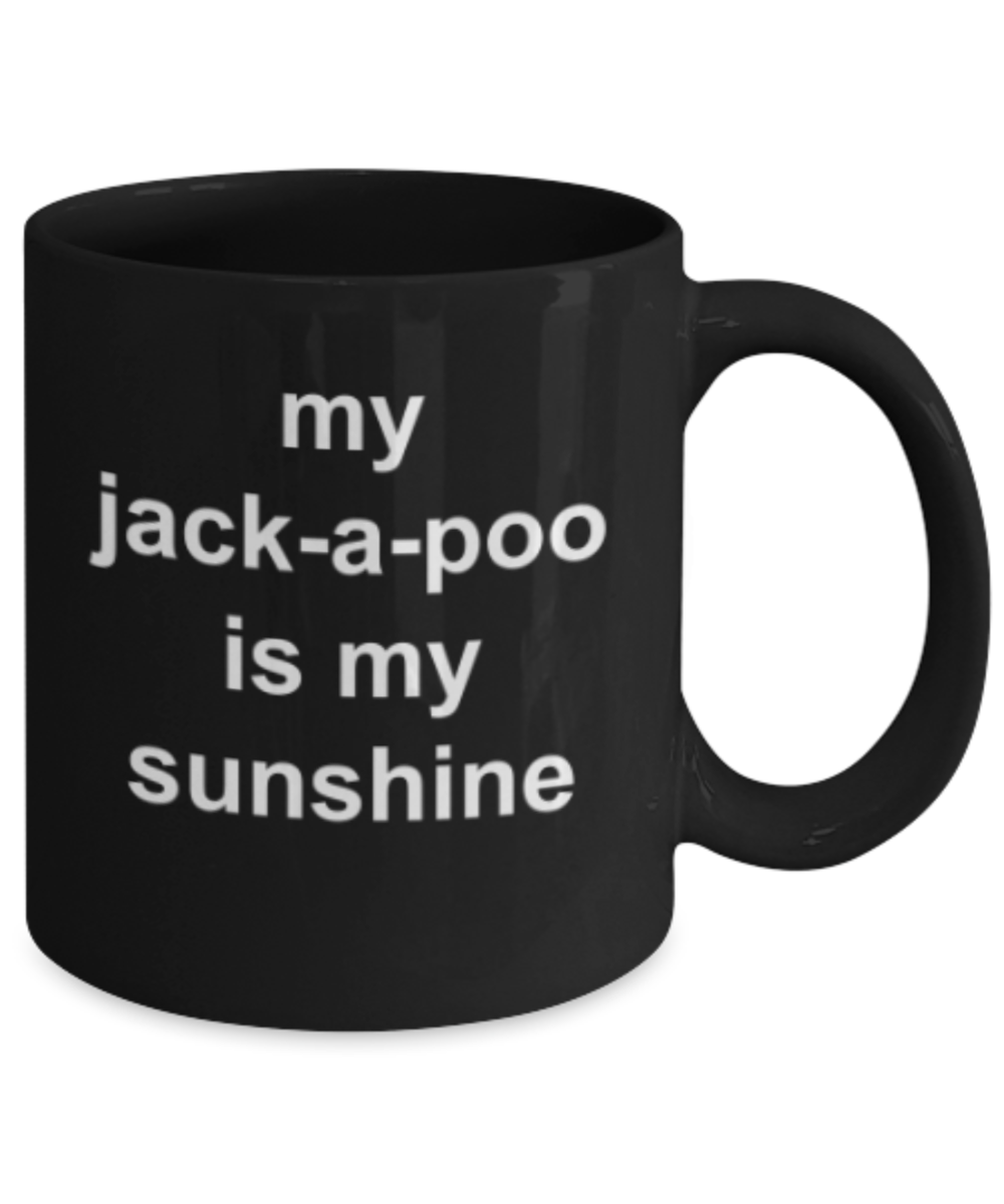 Funny mugs, My jack-a-poo is my sunshine - Funny Black Porcelain Coffee Mug Cute Ceramic Cup 11 oz
