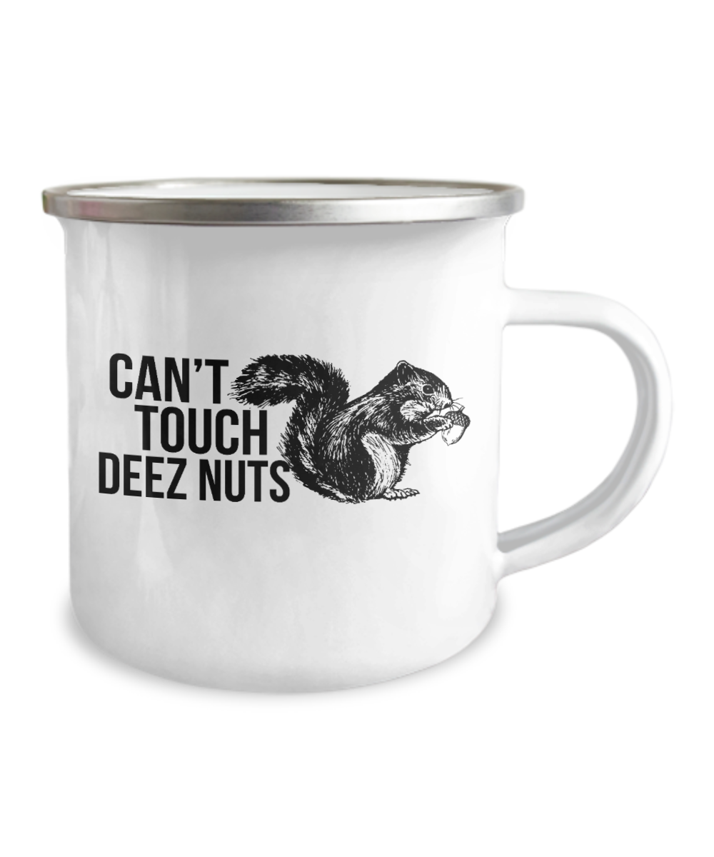 Can't touch deez nuts Funny Camper Coffee Mug-12 Oz Stainless Steel Enamel Finish White Camper Coffee Mug