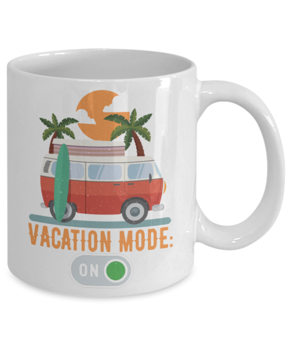 Vacation Lovers Mugs, Vacation mode on - Funny White Porcelain Coffee 11 oz