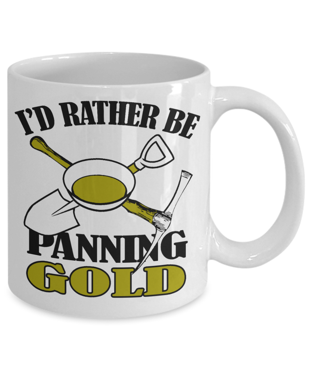 Gold Miner Custom Gift Coffee mug, I Had Rather Planning Gold Mining-White Porcelain Coffee Mug 11 oz