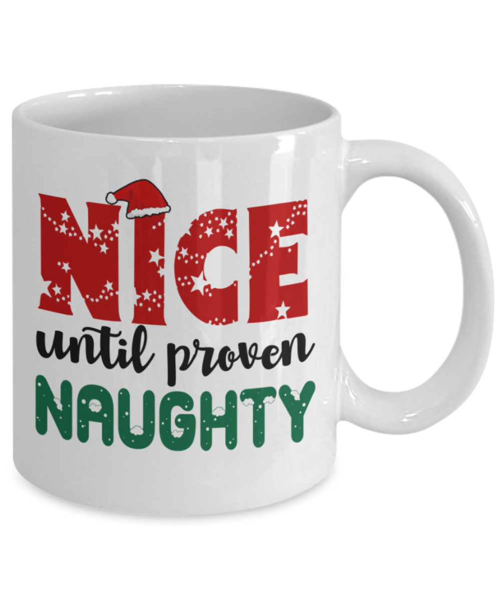 Christmas gift ideas, Nice until proven naughty - Funny White Porcelain Coffee Mug Cute Ceramic Cup 11 oz