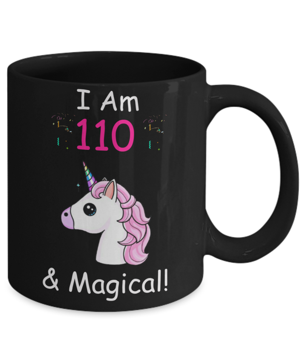 Unicorn Birthday gift 110th Birthday Gift for Women - I Am 110 & Magical Unicorn Mug - Funny Black Porcelain Coffee 11 oz - Born In 1910