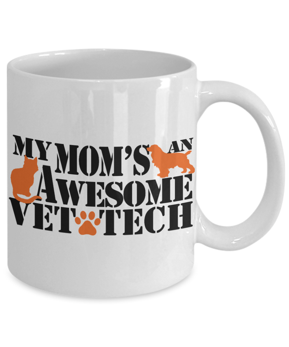 Veterinary Technician Coffee Mug, My Mom's An Awesome Vet Tech-White Porcelain Coffee Mug 11 oz for Veterinary Technician, Veterinary Doctor, Mother