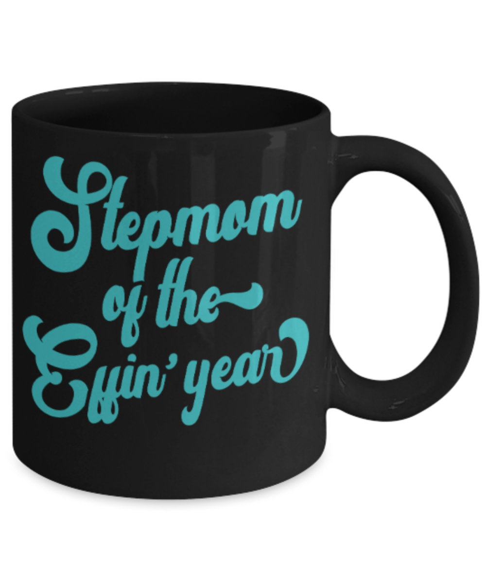 Stepmom gift mugs, Stepmom of the Effin' year - Funny Black Porcelain Coffee Mug Cute Ceramic Cup 11 oz