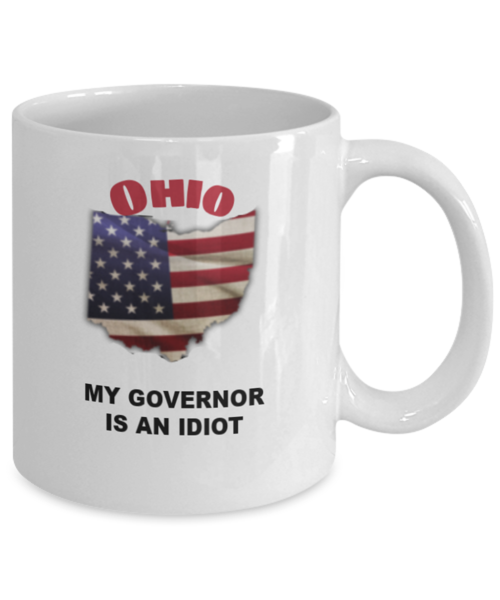 OHIO My GOVERNOR Is An IDIOT Funny Political Coffee Mug,My Governor is an Idiot,My Governor Is A Liar, Not My Governor Mug
