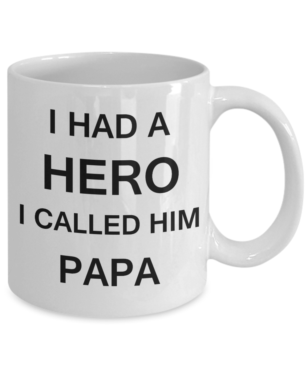 Sympathy gifts for loss of father - I Had a Hero I called him Papa - White Porcelain Coffee Cup,Premium 11 oz Funny Mugs White coffee cup Gifts Ideas