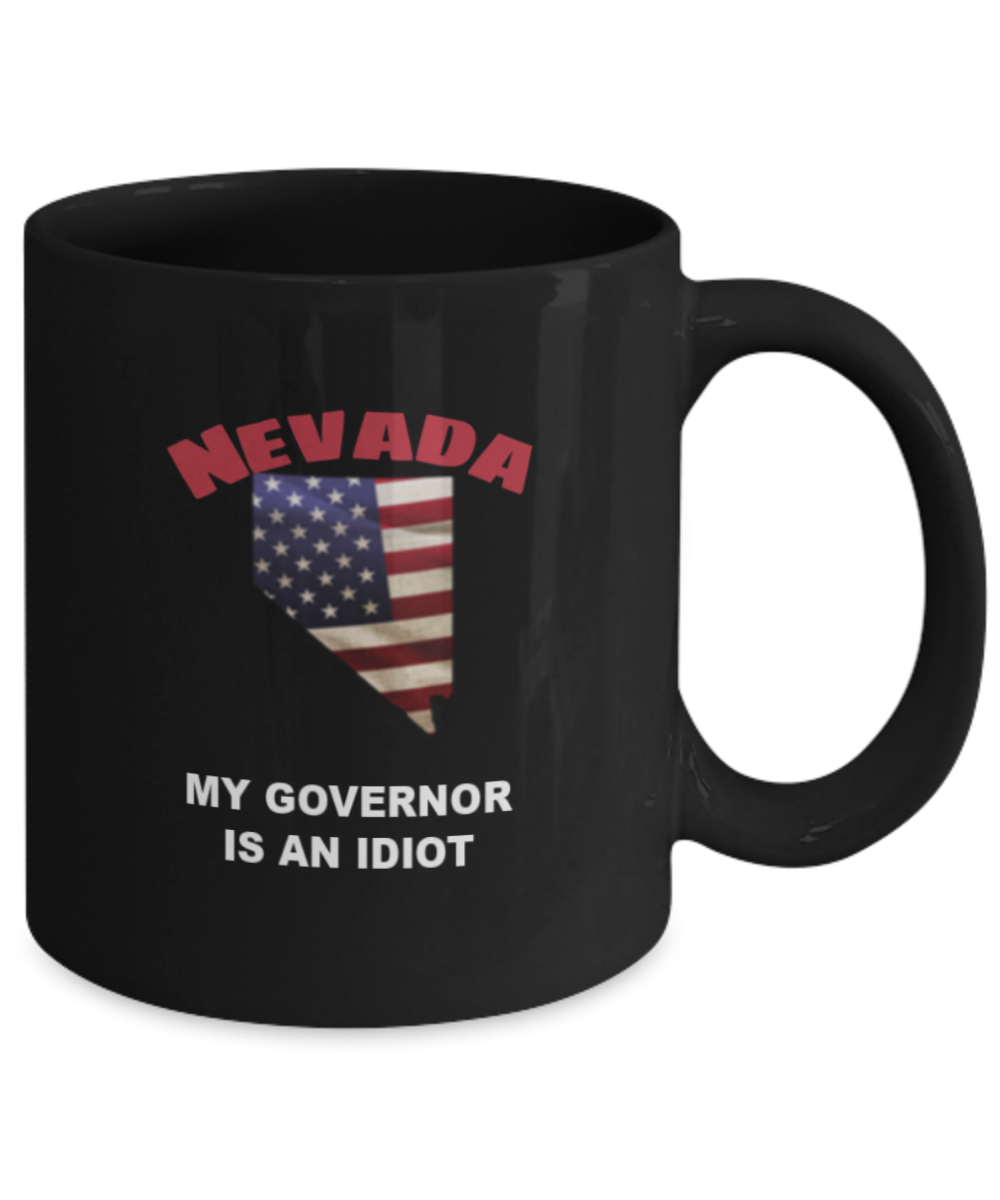 Nevada Is An IDIOT Funny Political Coffee Mug,My Governor is an Idiot,My Governor Is A Liar, Not My Governor Mug 11oz