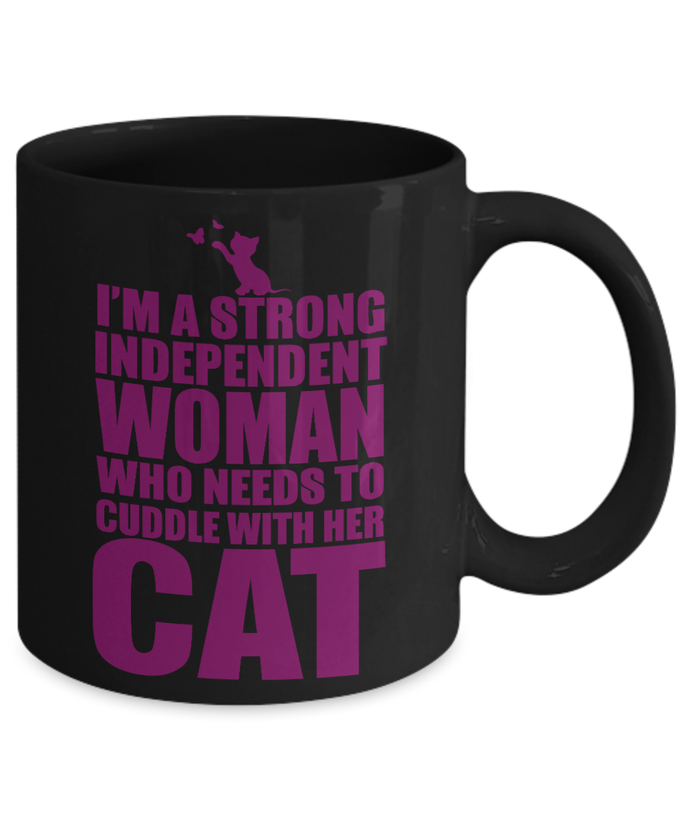 Cat Mom Coffee Mug,I'm A Strong Independent Woman Who Needs To Cuddle With Her Cat-Black Porcelain Coffee Mug 11 oz