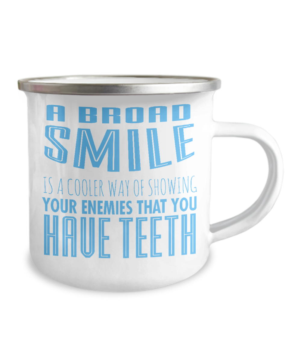 A Broad Smile Is A Cooler Way Of Showing Your Enemies That You Have Teeth -12 Oz Stainless Steel Enamel Finish White Camper Coffee Mug
