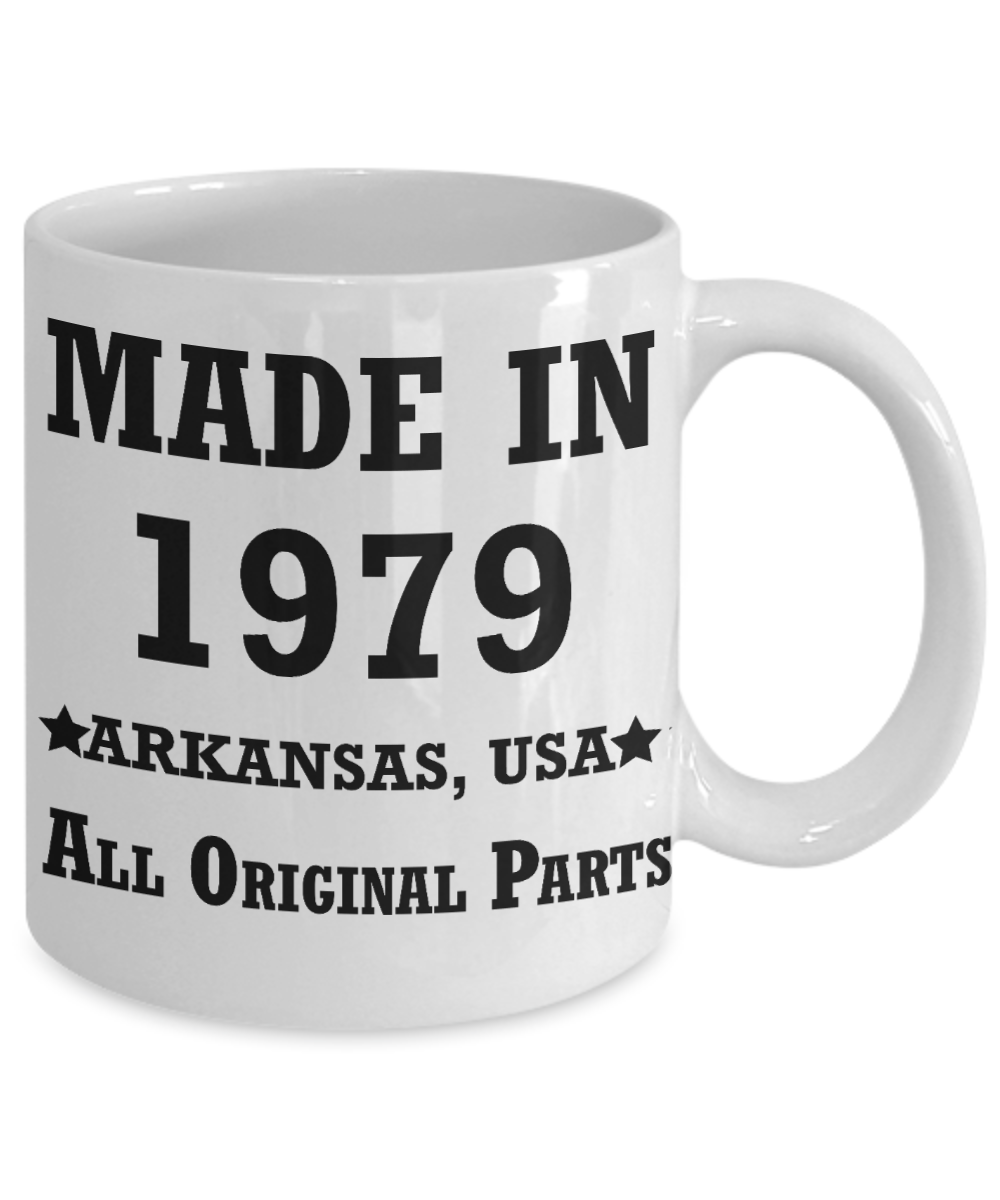 40h birthday gifts for men - Made in 1979 All Original Parts Arkansas - Best 40th Birthday Gifts for family Ceramic Cup White, Funny Mugs Gift Ideas 11 Oz