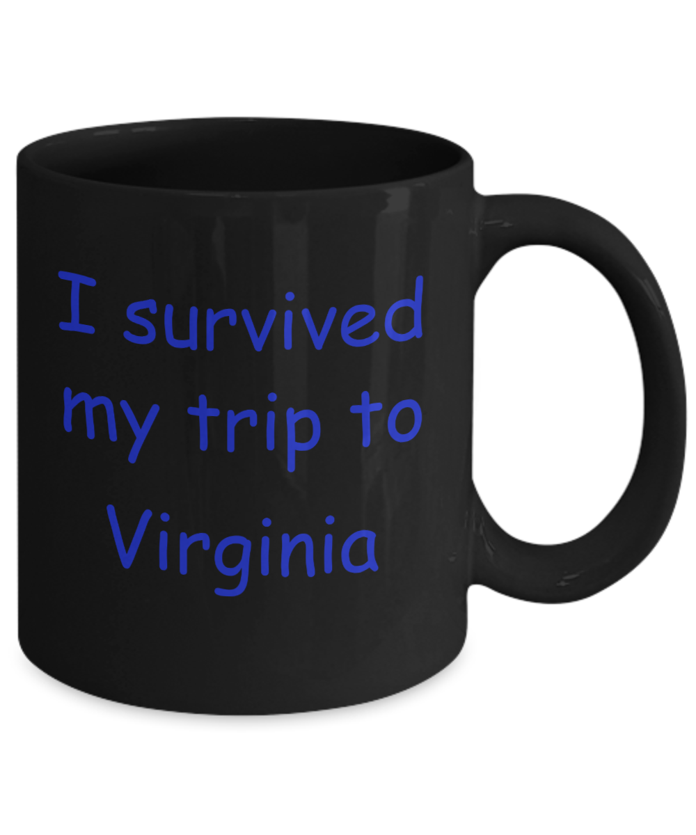 Virginia coffee mugs souvenirs , I survived my trip to Virginia - Black Coffee Mug Tea Cup 11 oz Gift