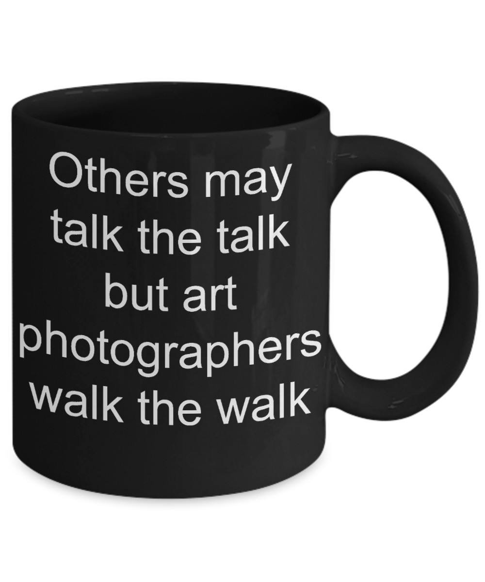 Art Photographer Coffee mug,My Passion Art Photography-Black Coffee Mug 11 oz