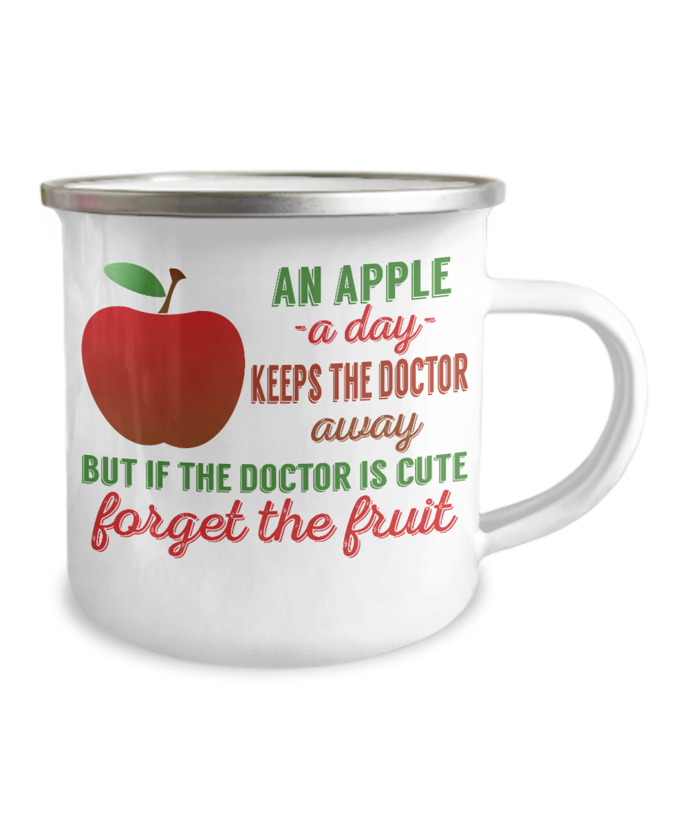 An Apple A Day Keeps The Doctor Away But If The Doctor Is Cute Forget The Fruit-12 Oz Stainless Steel Enamel Finish White Camper Coffee Mug