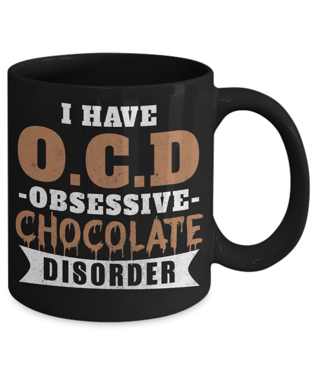 Chocolate Lover Coffee Mug, I Have Obessive Chocolate disorder-Black Porcelain Coffee Mug 11 oz For Chocolate Lover, Kids,Teens,Women,men