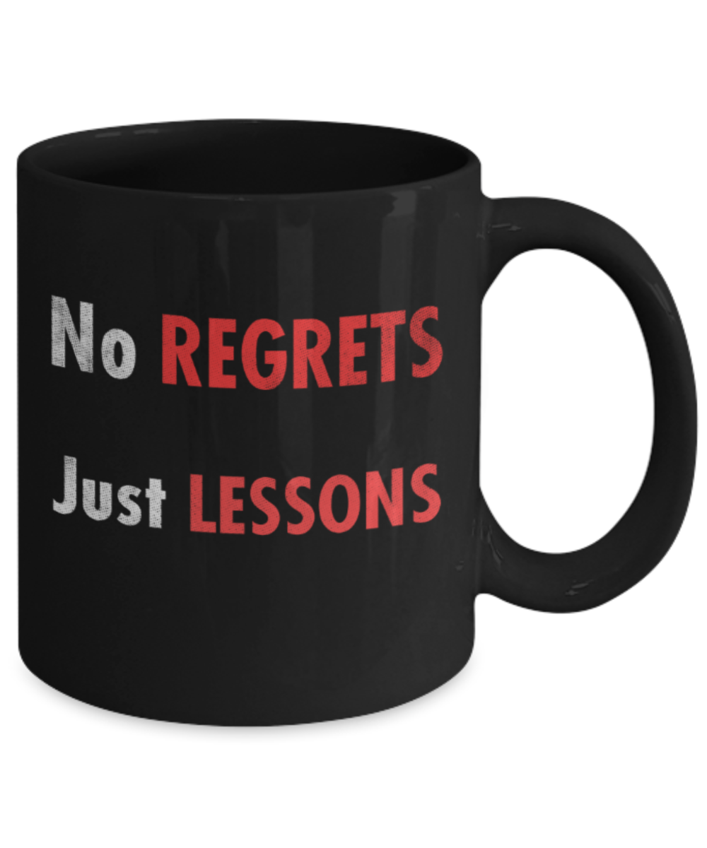 No regrets Just lessons - Funny Black Porcelain Coffee 11 oz