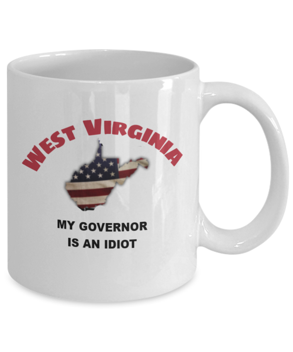 West Virginia My GOVERNOR Is An IDIOT Funny Political Coffee Mug,My Governor is an Idiot,My Governor Is A Liar, Not My Governor Mug 11oz