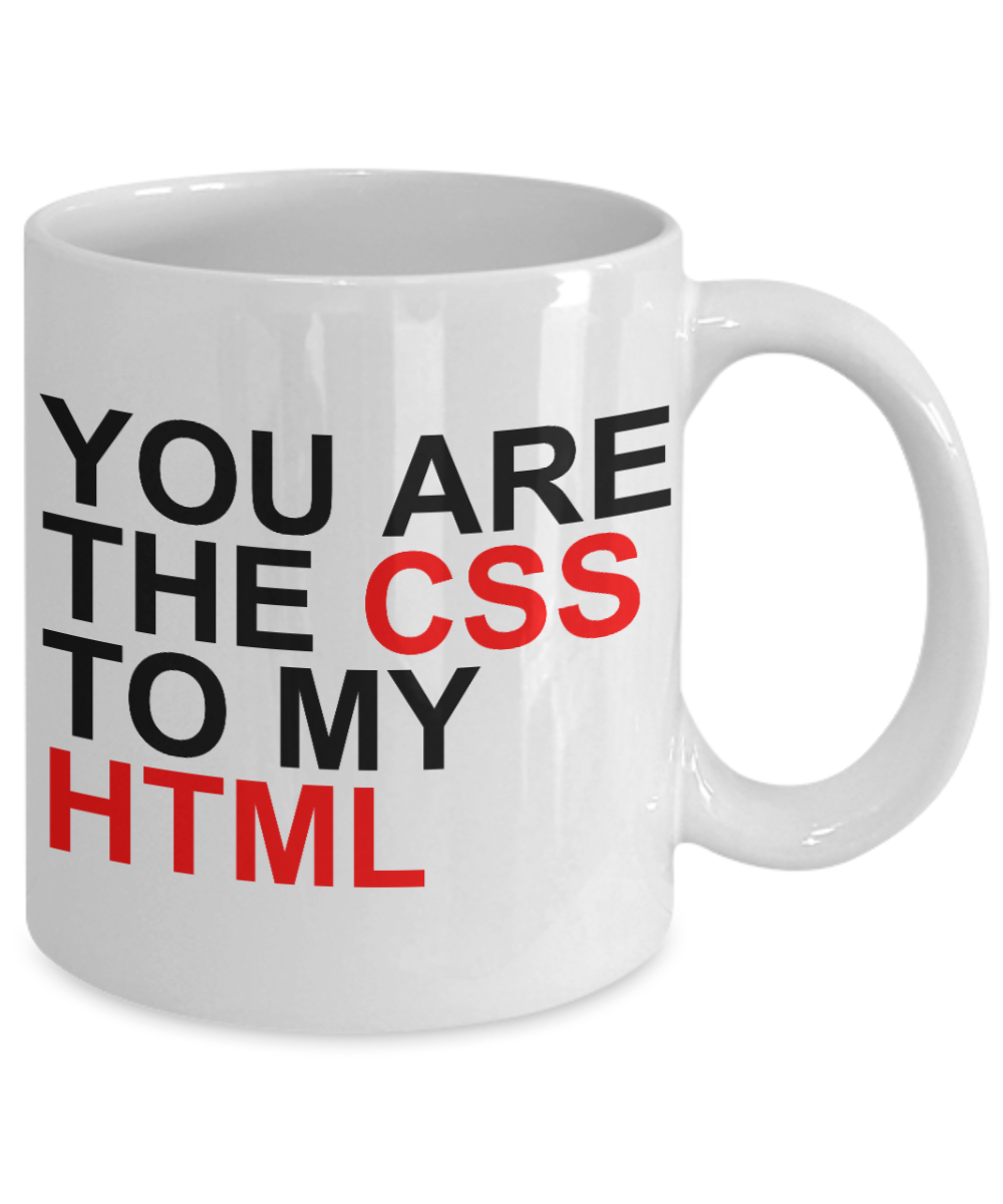 Programmer Personalized Gift Coffee mug, You Are The CSS to My HTML-White Porcelain Coffee Mug 11 oz