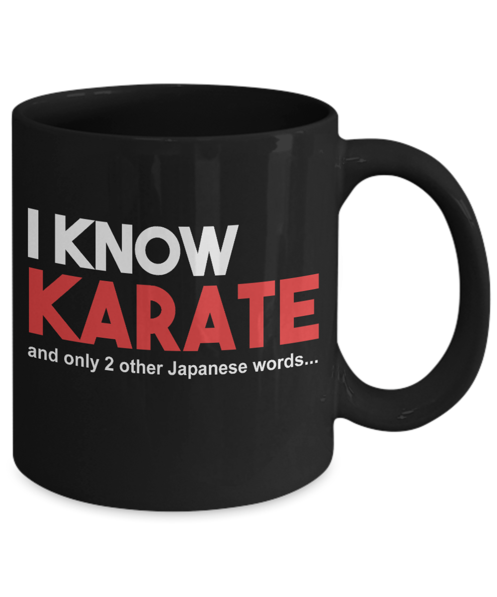 Martial Arts Coffee Mug, I Know Karate And Only 2 Other Japanese Words-Black Porcelain Coffee Mug 11 oz