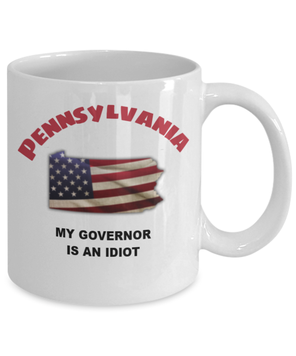 PENNSYLVANIA My GOVERNOR Is An IDIOT Funny Political Coffee Mug,My Governor is an Idiot,My Governor Is A Liar, Not My Governor Mug 11oz