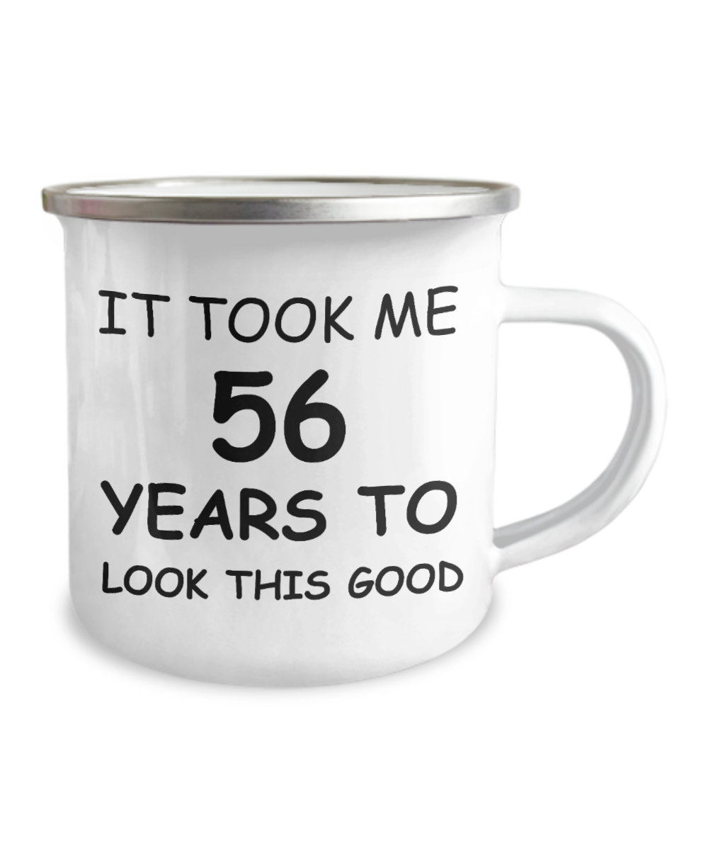 56th Birthday Gift Camper Coffee Mug, It Took Me 56 Years To Look This Good-12 Oz Stainless Steel Enamel Finish White Camper Coffee Mug
