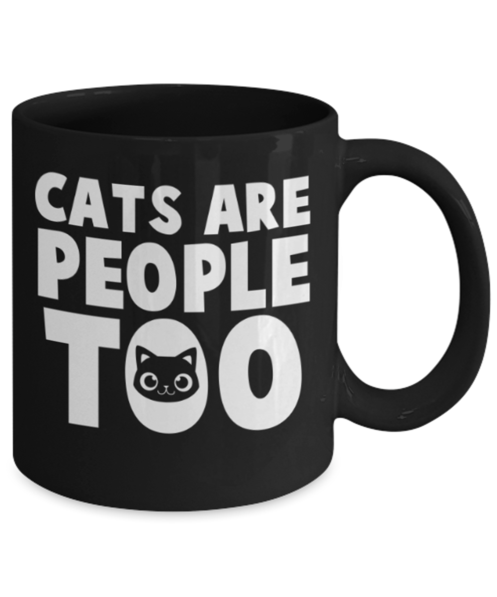 Gift gor cat lovers , Cats are people too - Black Coffee Mug Porcelain Tea Cup 11 oz - Great Gift