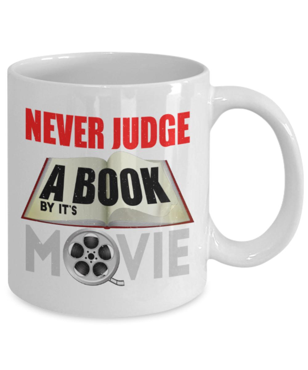 Book Lovers Mugs, Never judge a book by it's movie - Funny White Porcelain Coffee 11 oz