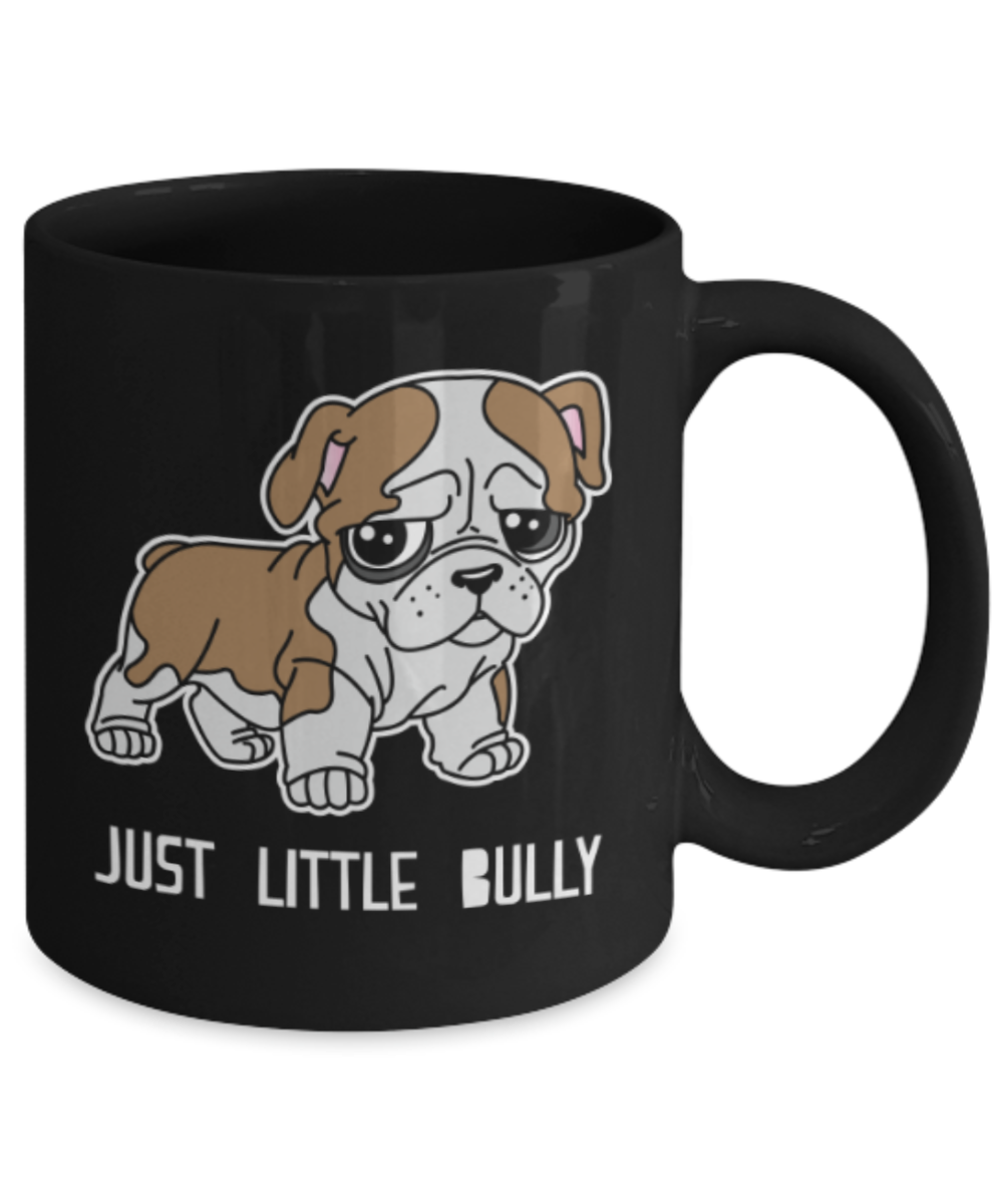 Gift gor dog lovers , Just little Bully - Black Coffee Mug Porcelain Tea Cup 11 oz - Great Gift