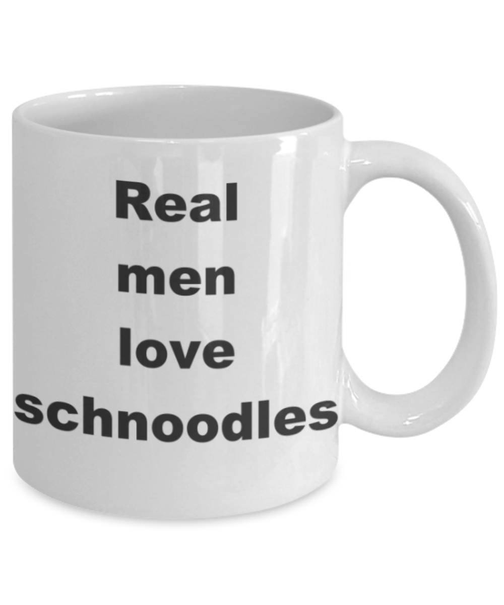 Real men love schnoodles - White Porcelain Coffee 11 oz