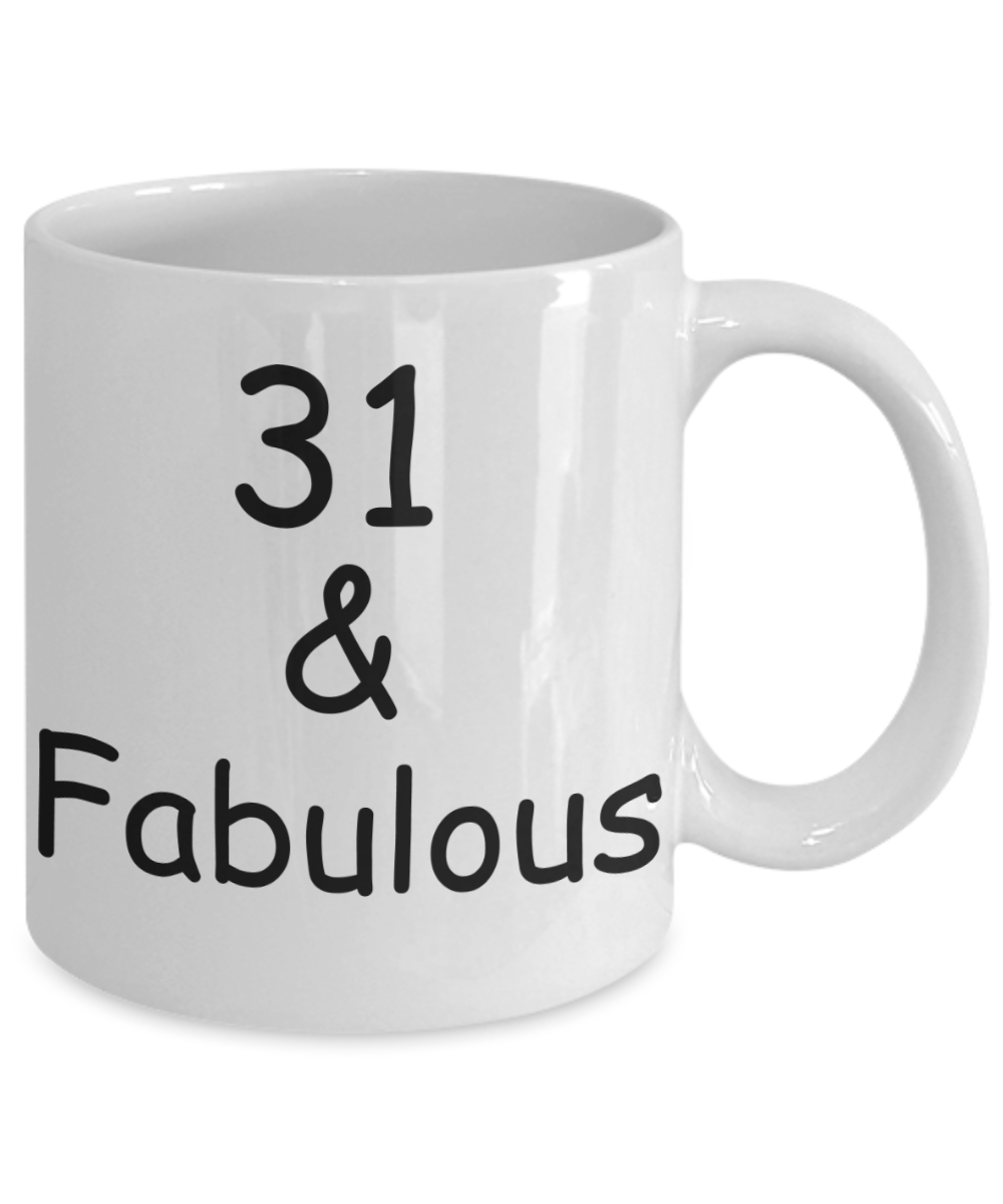 31st birthday Mugs for Women & Men - 31 And Fabulous - Funny White Porcelain Coffee 11 oz
