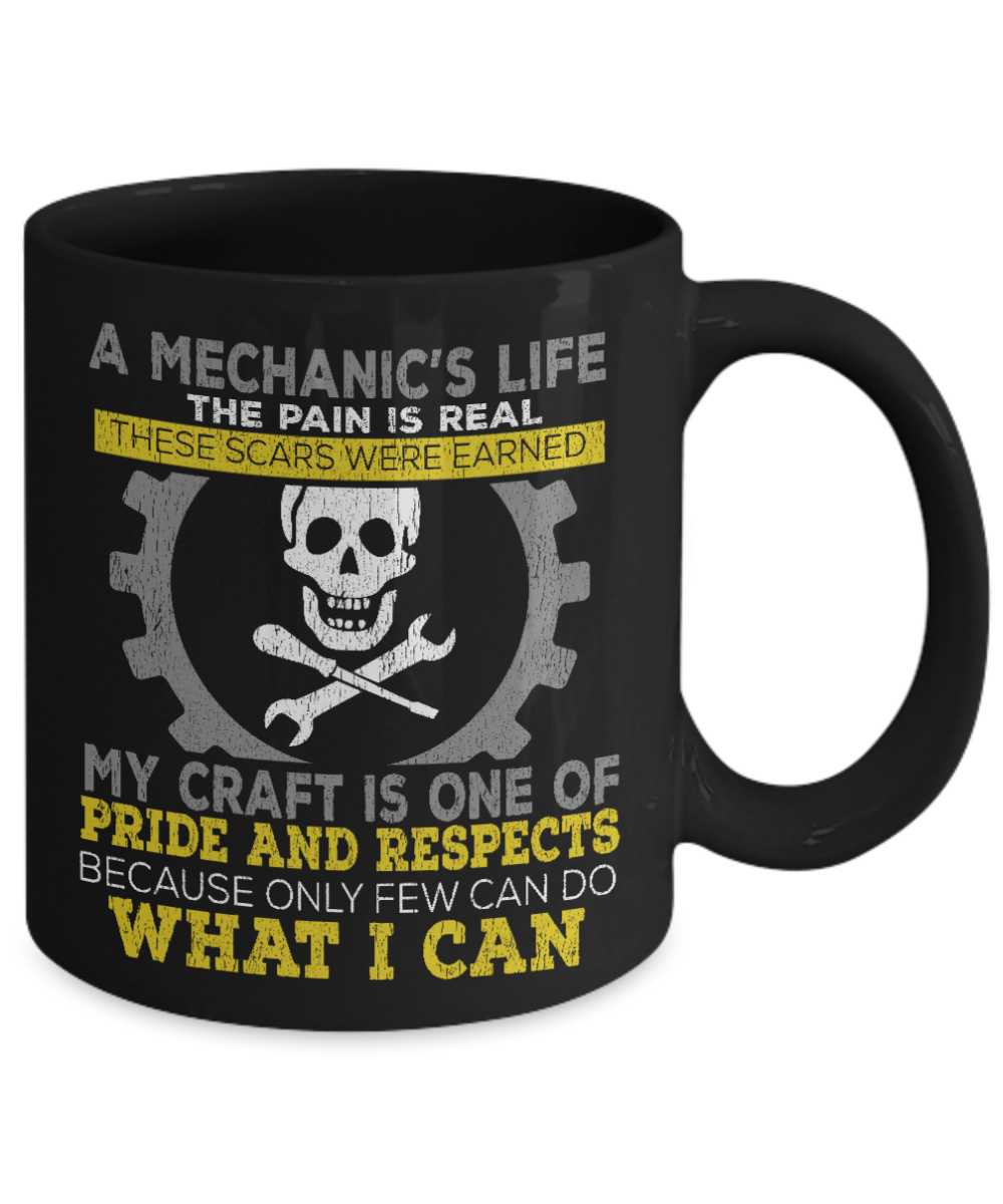 Mechanic Coffee Mug, A Mechanic's Life The Pain Is Real These Scars Were Earned-Black Porcelain Coffee Mug 11 oz