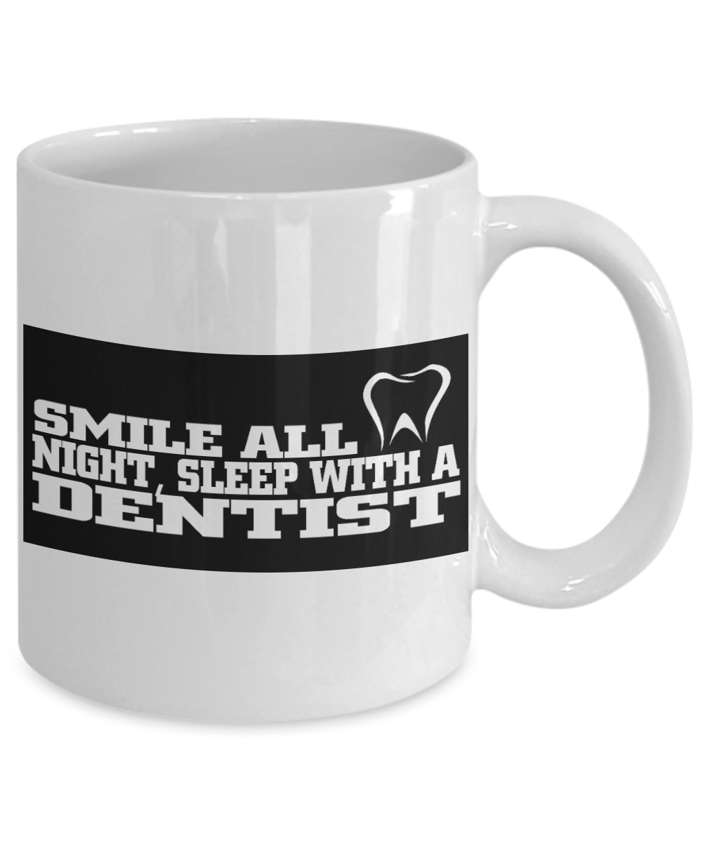 Dentist Gift Coffee Mug, Smile All Night, Sleep With A Dentist -White Porcelain Coffee Mug 11 oz For Dentist, Doctor, Dental Student, Medical, Graduate, Husband, Wife