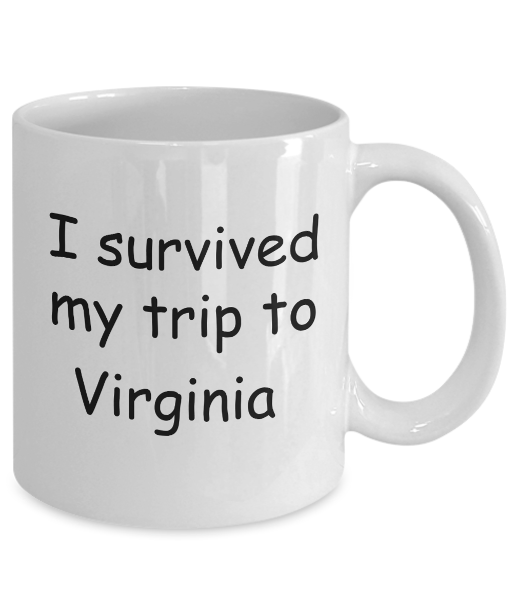 Virginia mugs souvenirs , I survived my trip to Virginia - White Coffee Mug Tea Cup 11 oz Gift
