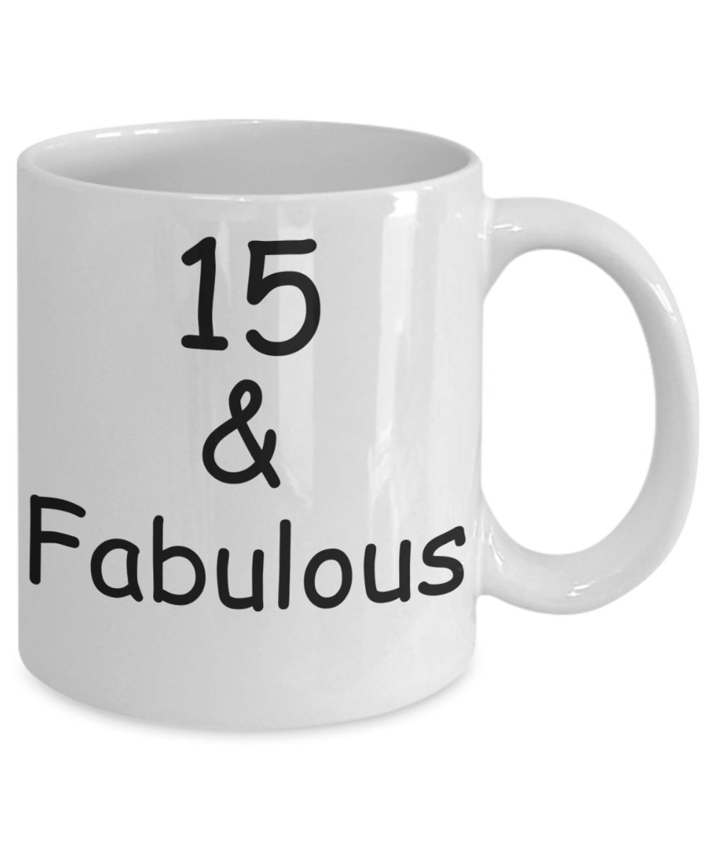 15th birthday Mugs for Women & Men - 15 And Fabulous - Funny White Porcelain Coffee 11 oz