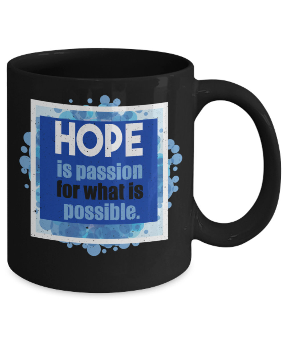 Hope is passion for what is possible - Funny Black Porcelain Coffee 11 oz