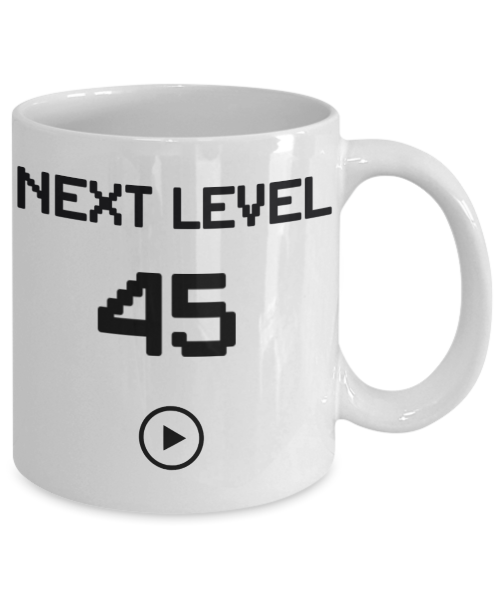 45th Birthday Special Gift Coffee Mug, Next Level 45, Gamer Coffee Mug, Birthday Mug- White Porcelain Coffee Mug 11 Oz Funny Quotes Coffee Mug