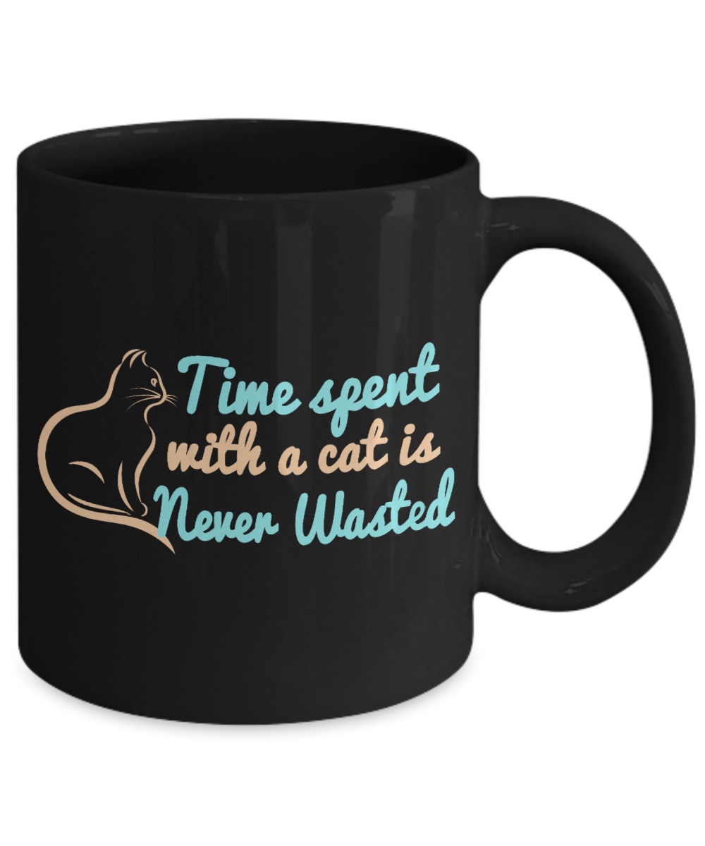 Catmom Coffee Mug, Time Spent With A Cat Is Never Wasted- Black Porcelain Coffee Mug 11 Oz Funny Quotes Coffee Mug
