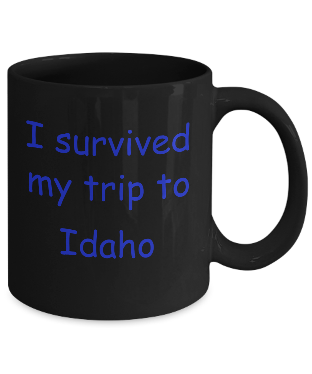 Idaho coffee mugs souvenirs , I survived my trip to Idaho - Black Coffee Mug Tea Cup 11 oz Gift