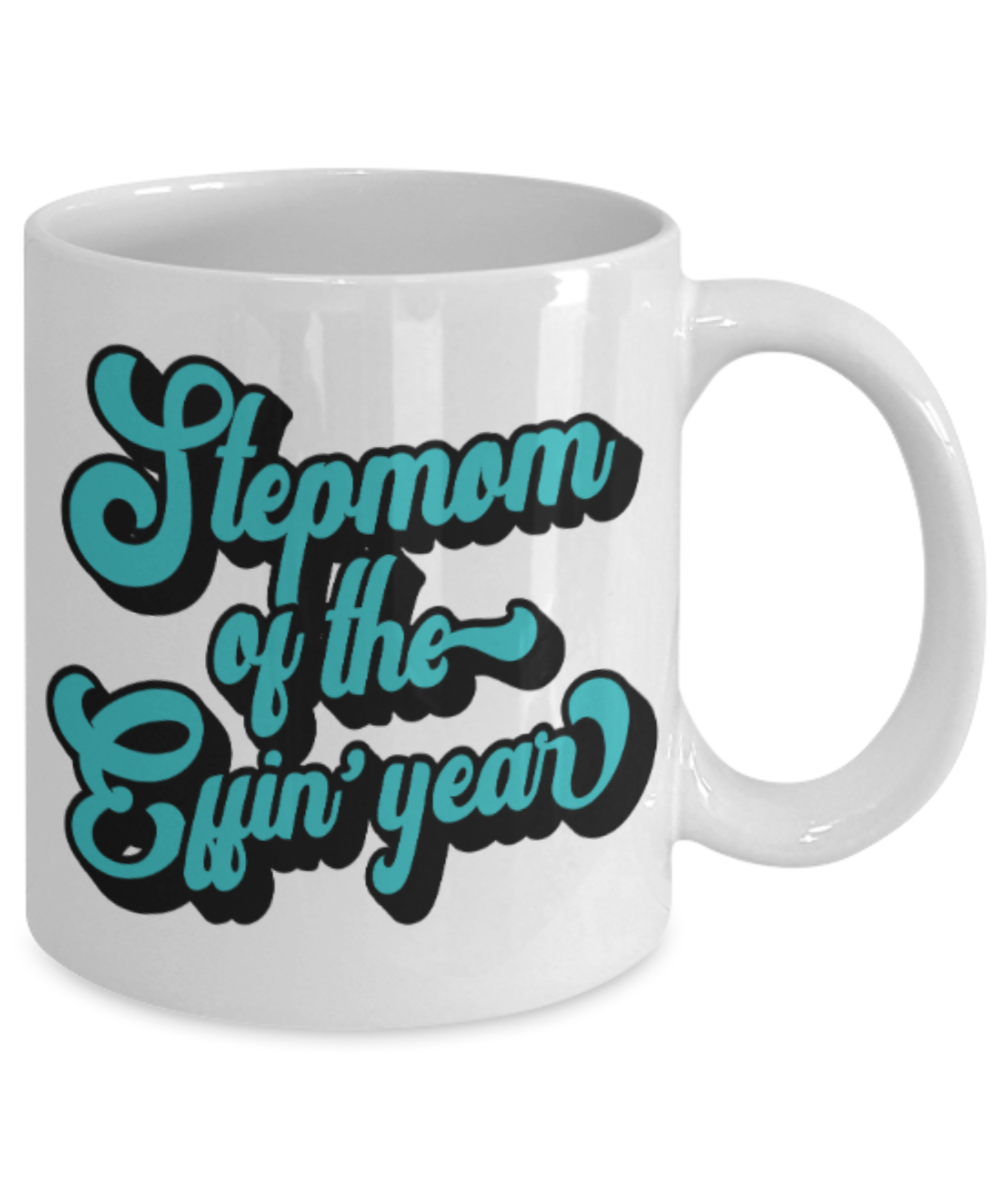 Stepmom gift mugs, Stepmom of the Effin' year - Funny White Porcelain Coffee Mug Cute Ceramic Cup 11 oz