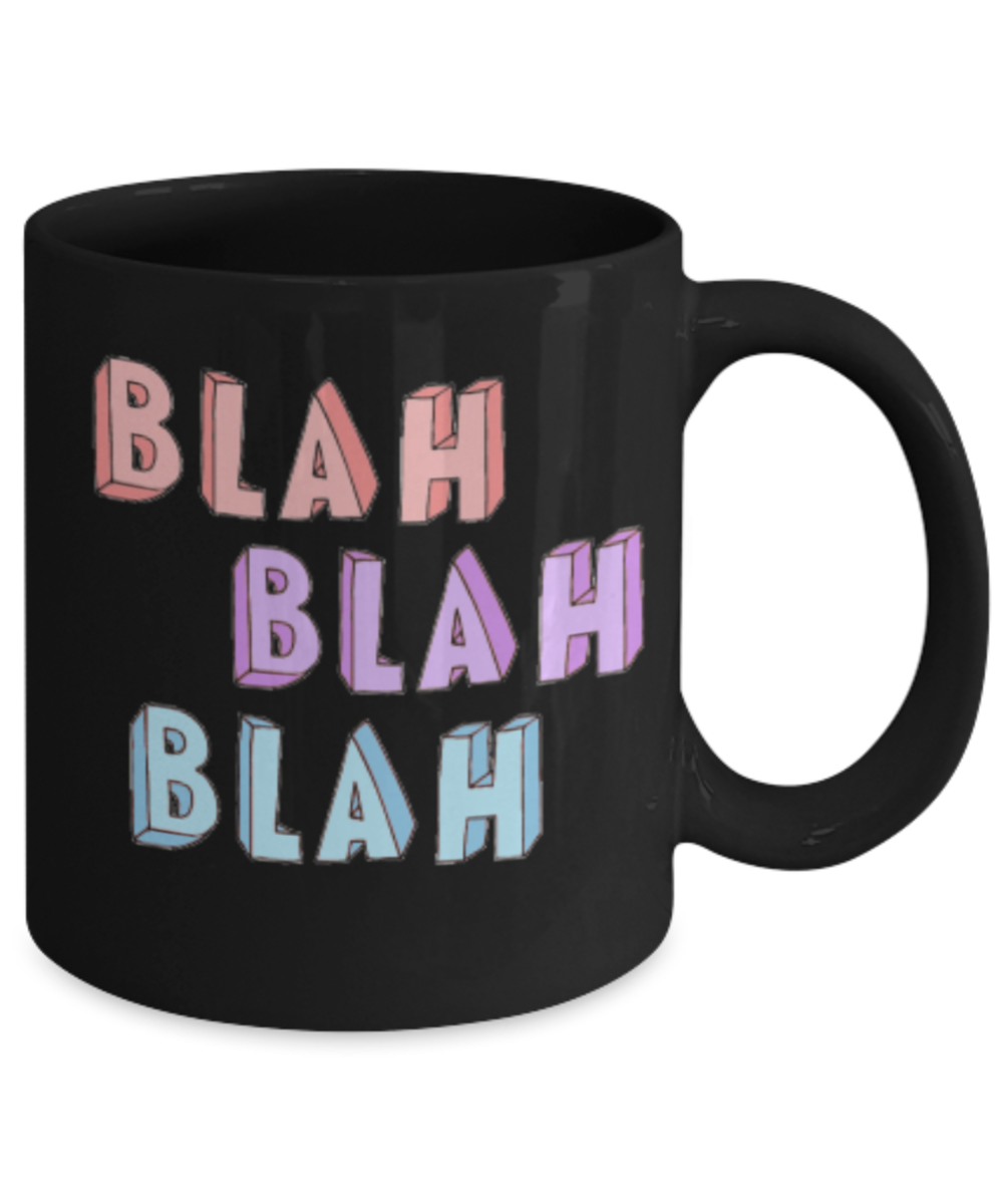 Attitude Coffee Mug, Blah Blah Blah - Black Porcelain Coffee 11 oz
