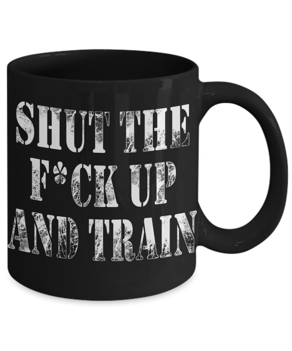 Workout Motivation Gift Coffee mug, Shut The F*ck Up And Train-Black Porcelain Coffee Mug 11 oz For Sister,Brother,Father,For Her,For Him,Fitness Freak