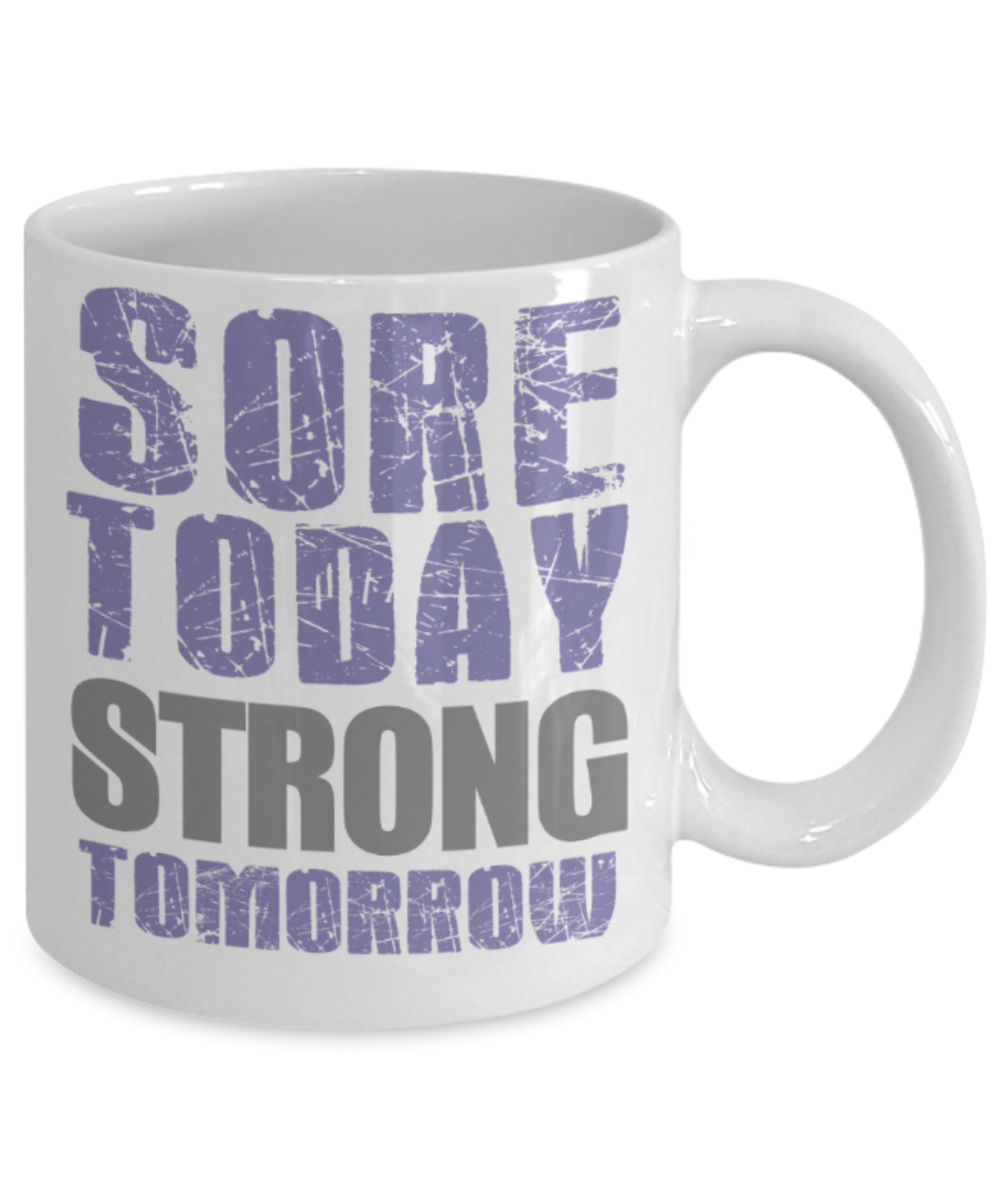 Workout lovers mugs, Sore today strong tomorrow - Funny White Porcelain Coffee 11 oz
